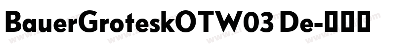 BauerGroteskOTW03 De字体转换